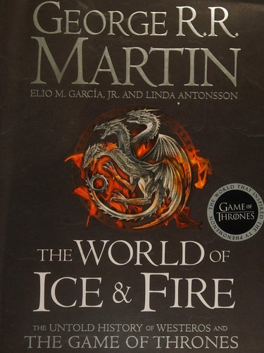 The World of Ice and Fire: The Untold History of Westeros and the Game of Thrones cover