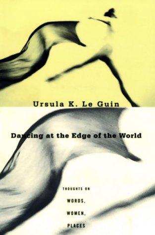 Dancing at the Edge of the World: Thoughts on Words, Women, Places cover